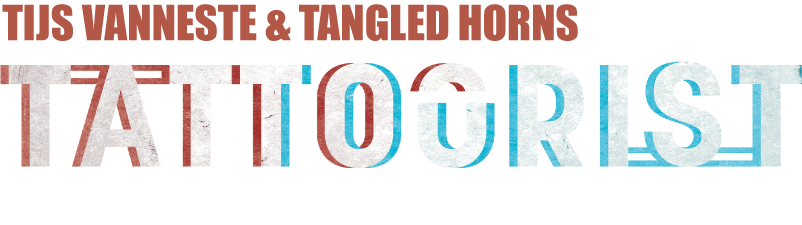 Tijs Vanneste and Tangled Horns - Tattoorist